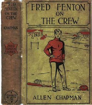 [Gutenberg 21594] • Fred Fenton on the Crew; Or, The Young Oarsmen of Riverport School